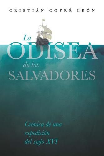 Cover image for La Odisea de los Salvadores: Cronica de una expedicion del siglo XVI