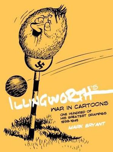 Illingworth's War in Cartoons: One Hundred of His Greatest Drawings 1939-1945