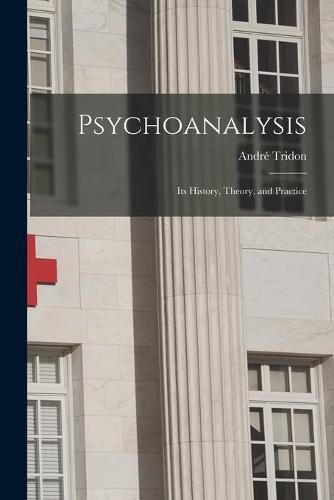 Cover image for Psychoanalysis: Its History, Theory, and Practice