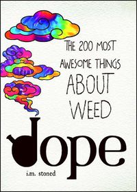 Cover image for Dope: The 200 Most Awesome Things About Weed