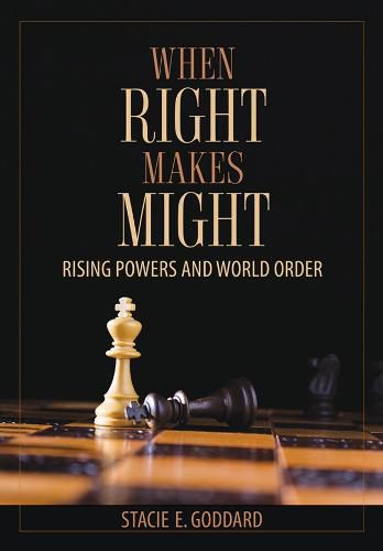 Cover image for When Right Makes Might: Rising Powers and World Order