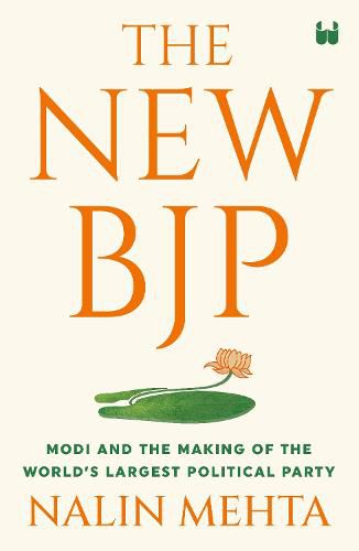 Cover image for The New Bjp: The Remaking of the World's Largest Political Party