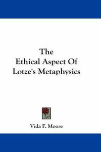 Cover image for The Ethical Aspect of Lotze's Metaphysics