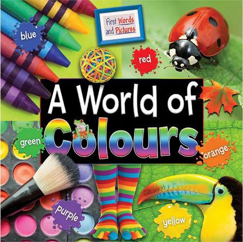 A World of Colours: First Words and Pictures