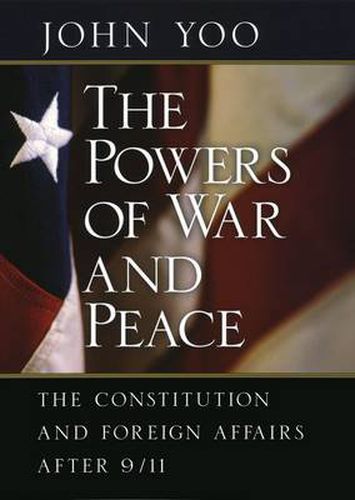 Cover image for The Powers of War and Peace: The Constitution and Foreign Affairs After 9/11