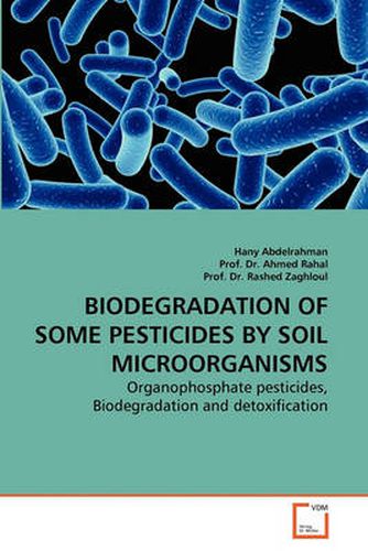 Cover image for Biodegradation of Some Pesticides by Soil Microorganisms