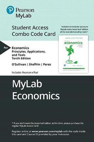 Mylab Economics with Pearson Etext -- Combo Access Card -- For Economics: Principles, Applications and Tools