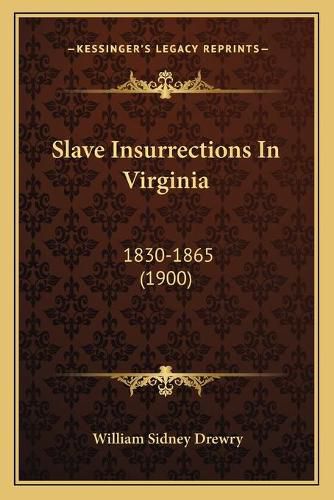 Cover image for Slave Insurrections in Virginia: 1830-1865 (1900)