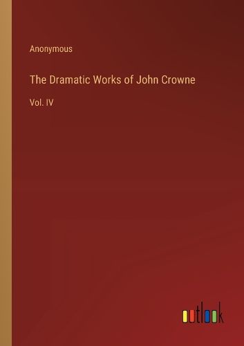 Cover image for The Dramatic Works of John Crowne