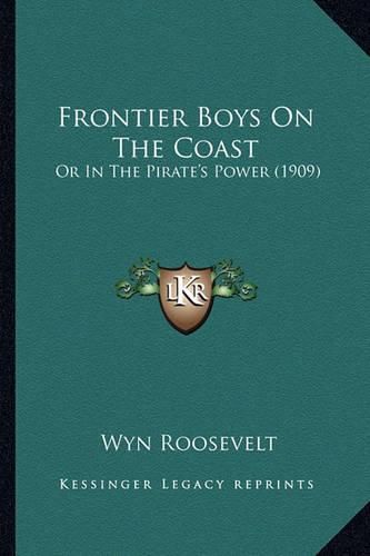 Frontier Boys on the Coast: Or in the Pirate's Power (1909)