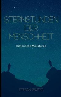 Cover image for Sternstunden der Menschheit: Historische Miniaturen. Klassiker der Weltliteratur