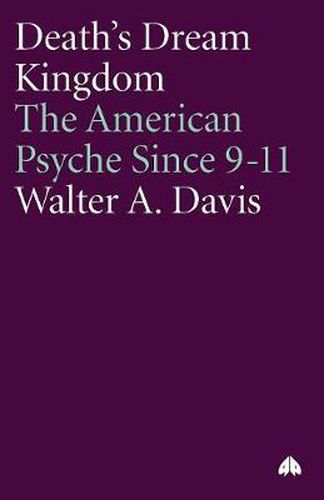 Death's Dream Kingdom: The American Psyche Since 9-11