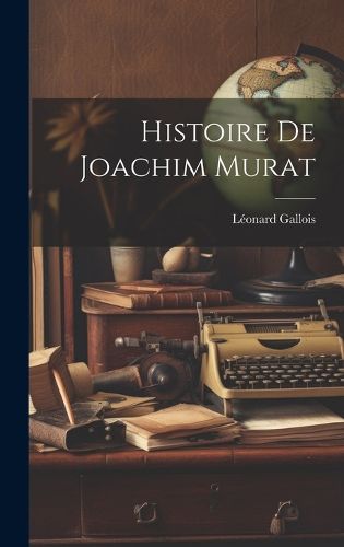 Cover image for Histoire De Joachim Murat