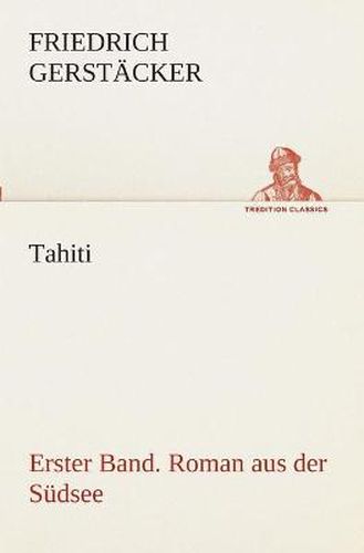 Cover image for Tahiti. Erster Band. Roman aus der Sudsee