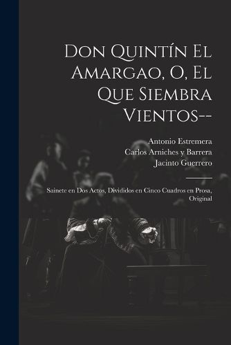 Cover image for Don Quintin el Amargao, o, El que siembra vientos--