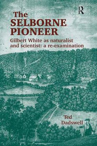 Cover image for The Selborne Pioneer: Gilbert White as Naturalist and Scientist: A Re-Examination