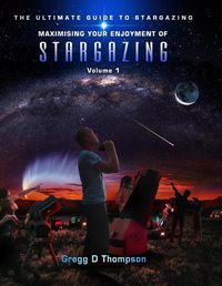 Cover image for Maximising Your Enjoyment of STARGAZING - Volume 1