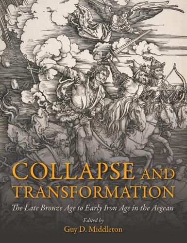 Cover image for Collapse and Transformation: The Late Bronze Age to Early Iron Age in the Aegean