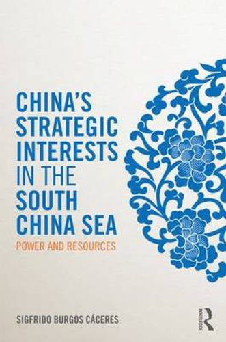 Cover image for China's Strategic Interests in the South China Sea: Power and resources