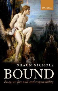 Cover image for Bound: Essays on free will and responsibility