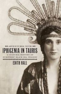 Cover image for Adventures with Iphigenia in Tauris: A Cultural History of Euripides' Black Sea Tragedy