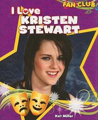 Cover image for I Love Kristen Stewart