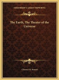 Cover image for The Earth, the Theater of the Universe