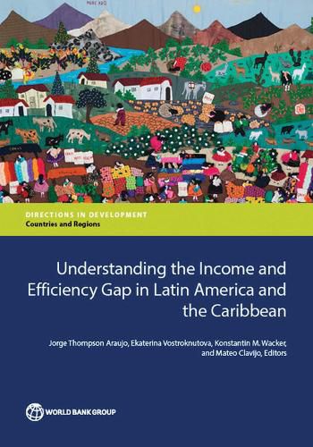 Cover image for Understanding the income and  efficiency gap in Latin America and the Caribbean