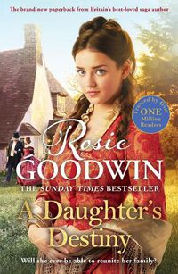 Cover image for A Daughter's Destiny: The heartwarming new tale from Britain's best-loved saga author