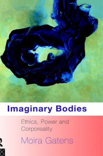 Cover image for Imaginary Bodies: Ethics, Power and Corporeality