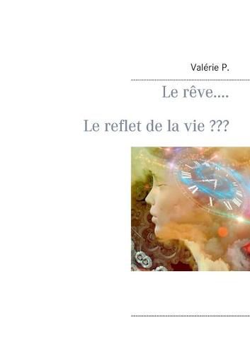 Cover image for Le reve..... Le reflet de la vie