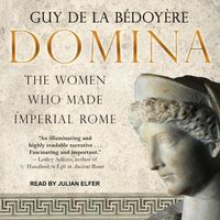 Cover image for Domina: The Women Who Made Imperial Rome
