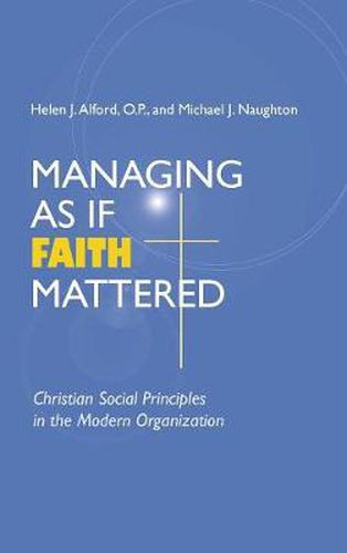 Cover image for Managing As If Faith Mattered: Christian Social Principles in the Modern Organization