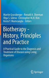 Cover image for Biotherapy - History, Principles and Practice: A Practical Guide to the Diagnosis and Treatment of Disease using Living Organisms