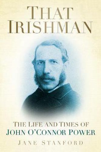 That Irishman: The Life and Times of John O'Connor Power