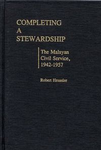 Cover image for Completing a Stewardship: The Malayan Civil Service, 1942-1957