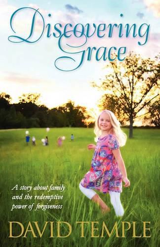 Cover image for Discovering Grace: A story about family and the redemptive power of forgiveness