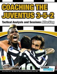 Cover image for Coaching the Juventus 3-5-2 - Tactical Analysis and Sessions: Attacking