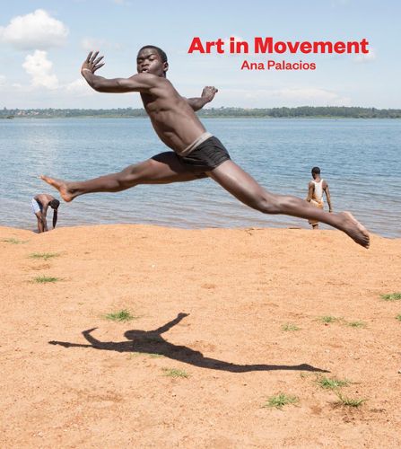 Cover image for Ana Palacios: Art in Movement