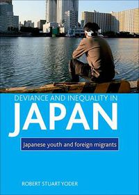 Cover image for Deviance and inequality in Japan: Japanese youth and foreign migrants