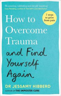 Cover image for How to Overcome Trauma and Find Yourself Again