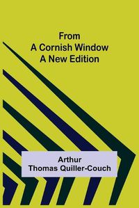 Cover image for From a Cornish Window A New Edition