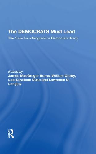 The DEMOCRATS Must Lead: The Case for a Progressive Democratic Party