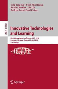 Cover image for Innovative Technologies and Learning: First International Conference, ICITL 2018, Portoroz, Slovenia, August 27-30, 2018, Proceedings