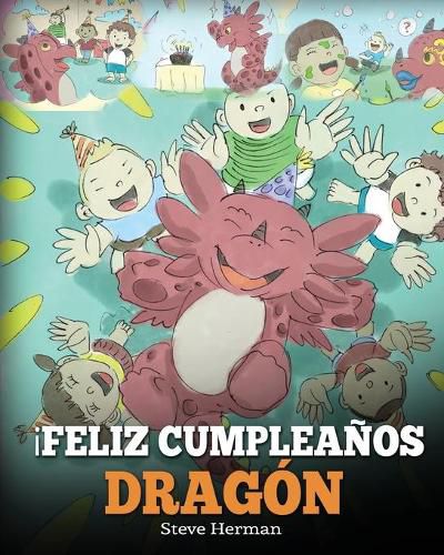 !Feliz Cumpleanos, Dragon!: (Happy Birthday, Dragon!) Un adorable y divertido cuento infantil para ensenar a los ninos a celebrar los cumpleanos.