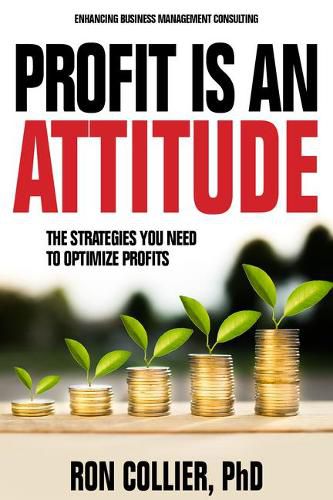 Cover image for Profit Is an Attitude: The Strategies You Need to Optimize Profits
