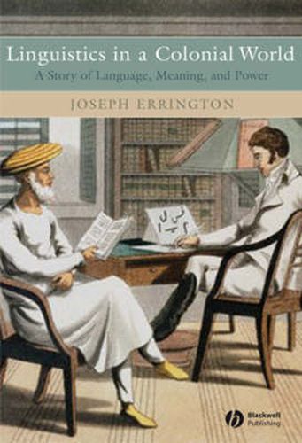Cover image for Linguistics in a Colonial World: A Story of Language, Meaning, and Power