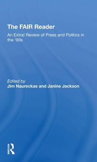 Cover image for The FAIR Reader: An Extra! Review of Press and Politics in the '90s