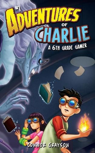 Cover image for Adventures of Charlie: A 6th Grade Gamer #1