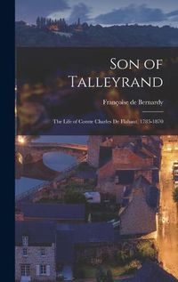 Cover image for Son of Talleyrand: the Life of Comte Charles De Flahaut, 1785-1870